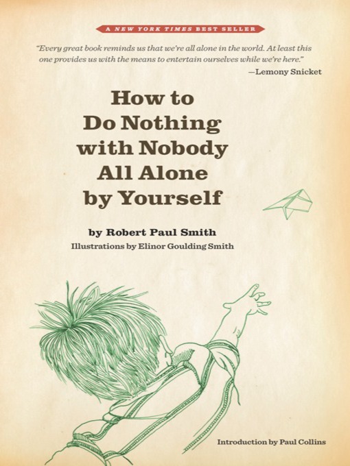 Title details for How to Do Nothing with Nobody All Alone by Yourself by Robert Paul Smith - Available